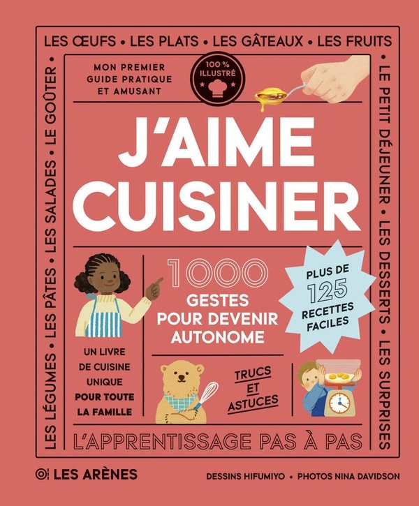 J'aime cuisiner: 1.000 gestes pour devenir autonome: plus de 125 recettes faciles