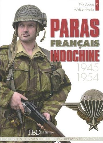 Les paras français. Les paras français en Indochine: 1945-1954: histoire, uniformes, coiffures, équipements, insignes