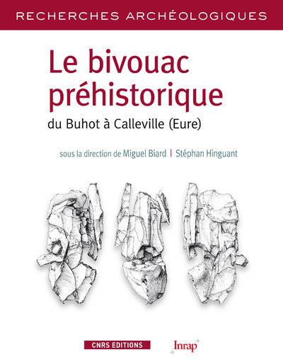 Recherches archéologiques: le bivouac préhistorique - du Buhot à Calleville (Eure)