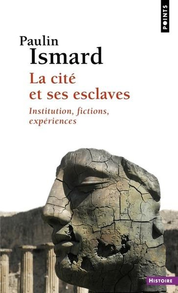 La cité et ses esclaves: institution, fictions, expériences