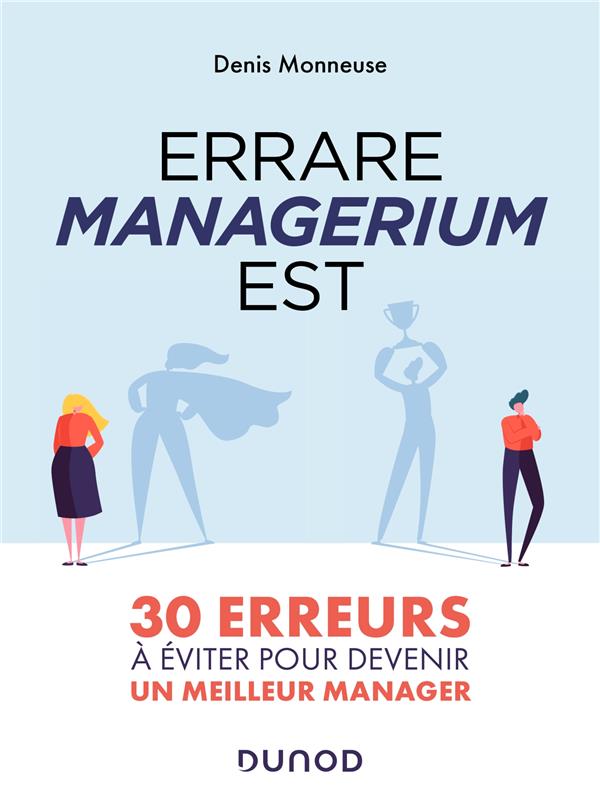 Errare managerium est: 30 erreurs à éviter pour devenir un meilleur manager