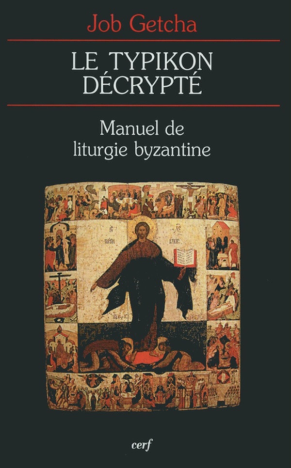 Le Typikon décrypté: manuel de liturgie byzantine