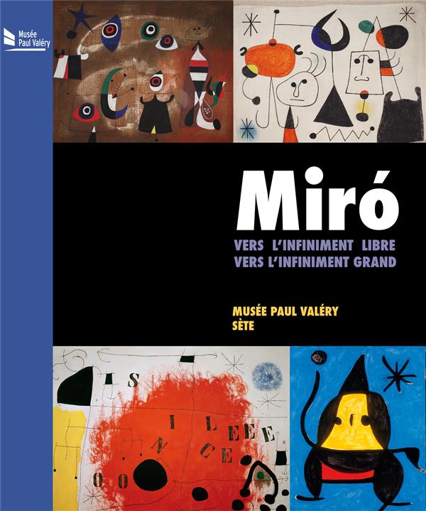 Miró - vers l'infiniment libre, vers l'infiniment grand