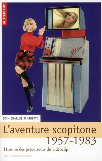 L'aventure scopitone - 1957-1983 - histoire des précurseurs du vidéoclip