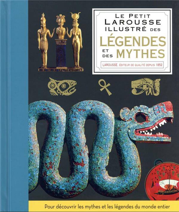 Le petit Larousse illustré des légendes et des mythes