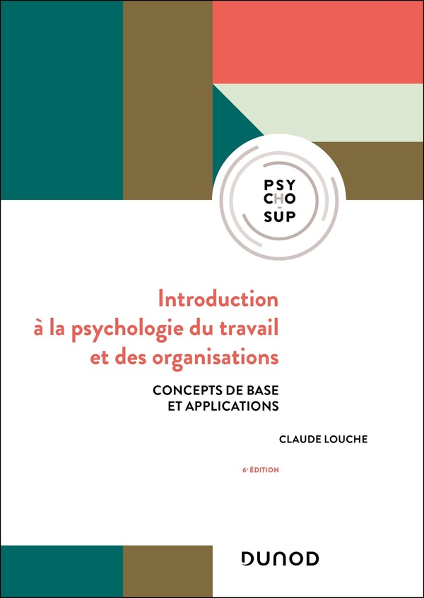 Introduction à la psychologie du travail et des organisations - 6e éd. - Concepts de base et applications