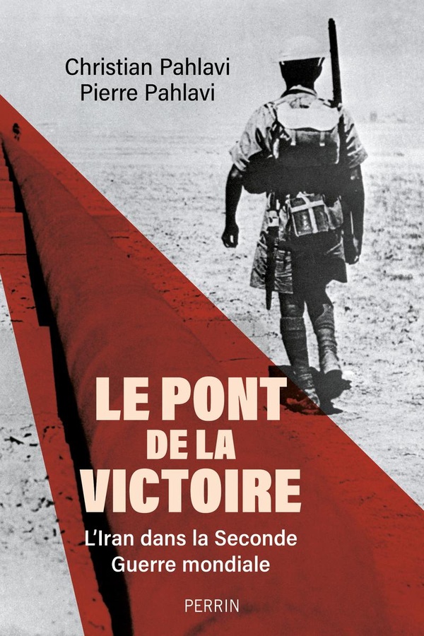 Le pont de la victoire: l'Iran dans la Seconde Guerre mondiale