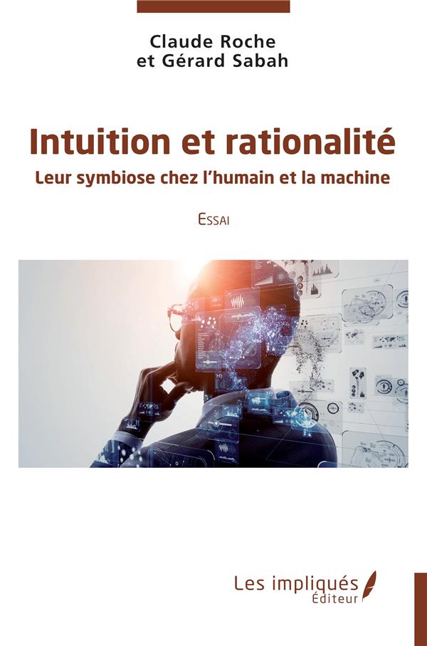 Intuition et rationnalité: leur symbiose chez l'humain et la machine