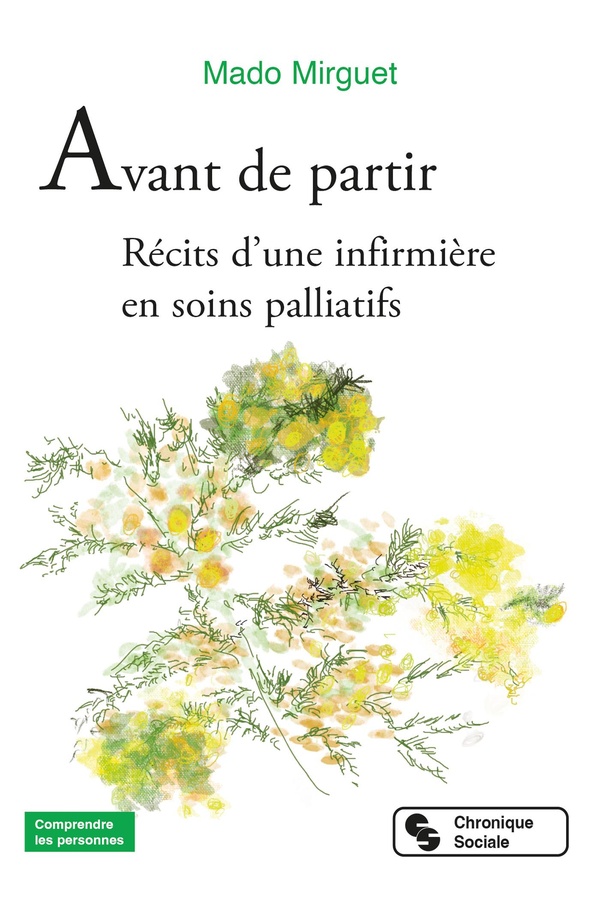 Avant de partir: récits d'une infirmière en soins palliatifs
