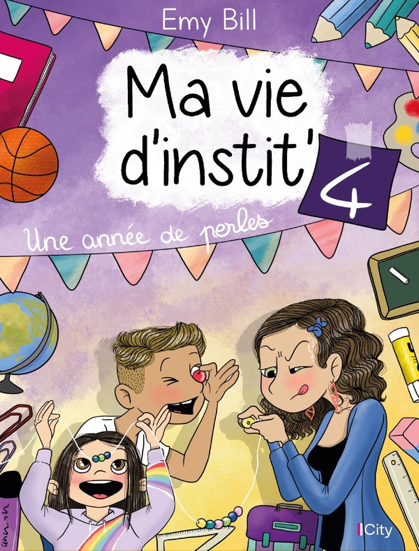 Ma vie d'instit'. Vol. 4. Une année de perles