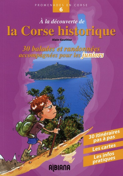 À la decouverte de la Corse historique - 30 balades et randonnées accompagnées pour les juniors