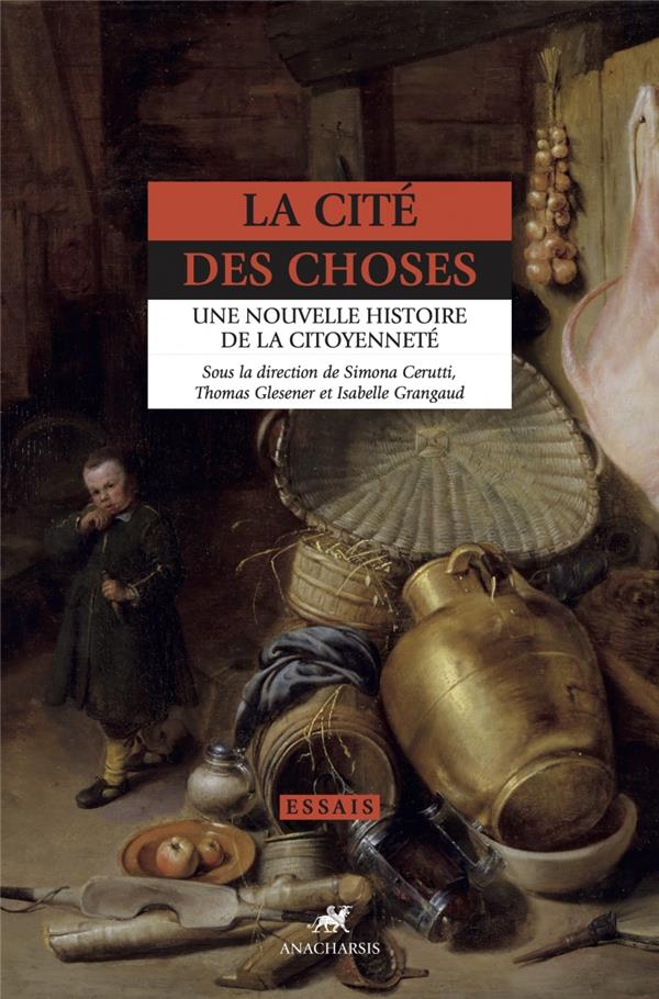 La cité des choses: une nouvelle histoire de la citoyenneté