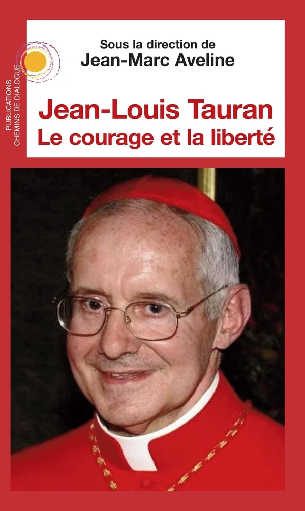 Jean-Louis Tauran - le courage et la liberté