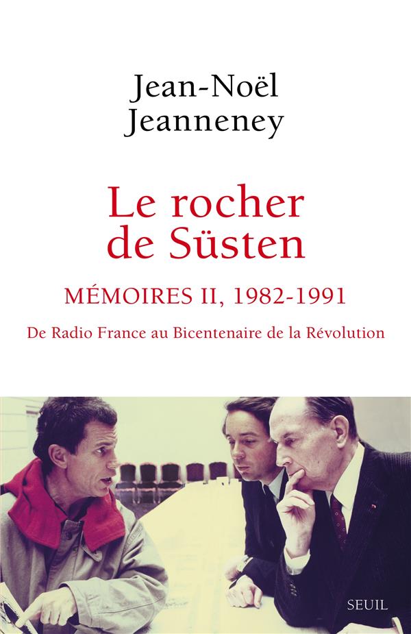 Le rocher de Süsten. Vol. 2. Mémoires, 1982-1991: de Radio France au bicentenaire de la Révolution