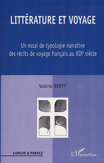 LITTÉRATURE ET VOYAGE: Un essai de typologie narrative des récits de voyage français au XIXè s