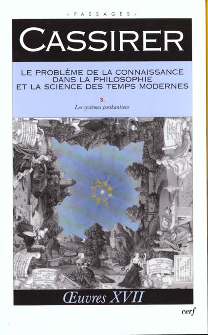 Oeuvres. Vol. 17. Le problème de la connaissance dans la philosophie et la science des temps modernes. 3, Les systèmes postkantiens