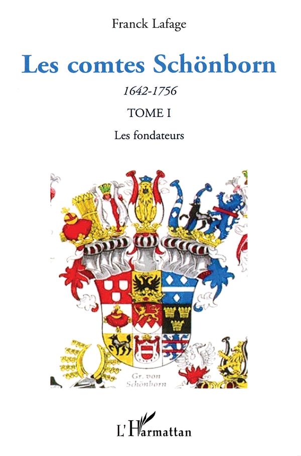 Les comtes schönborn Tome 1 - les fondateurs 1642-1756