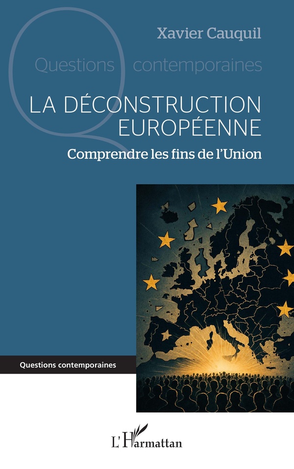 La déconstruction européenne: Comprendre les fins de l'Union