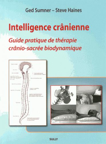 Intelligence crânienne - guide pratique de thérapie cranio-sacrée biodynamique