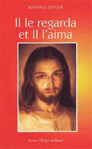 Il le regarda et il l'aima