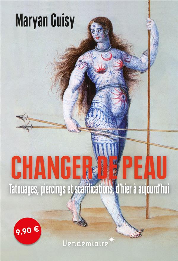 Changer de peau: tatouages, piercings et scarifications, d'hier à aujourd'hui