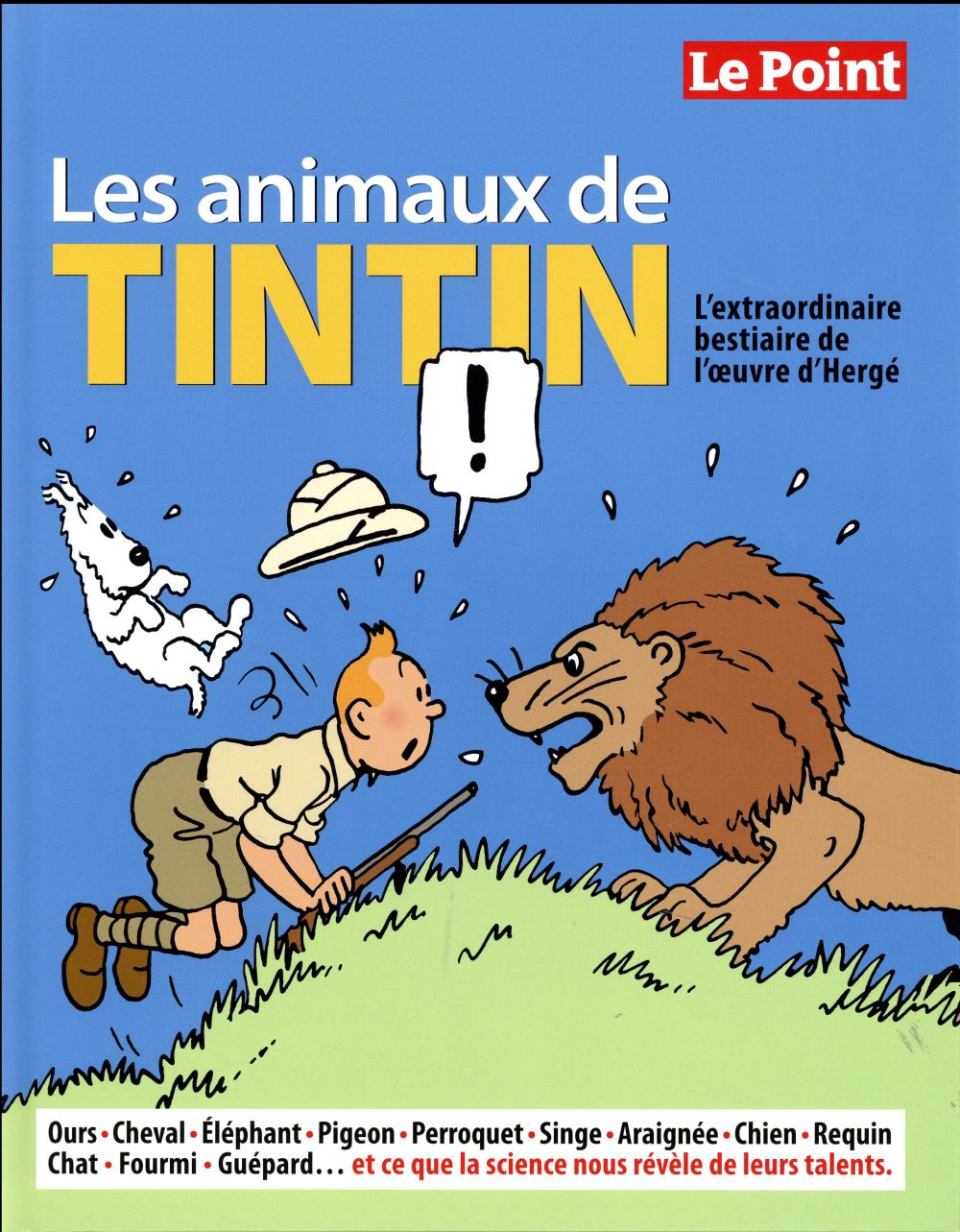 Les animaux de tintin - l'extraordinaire bestiaire de l'oeuvre d'hergé