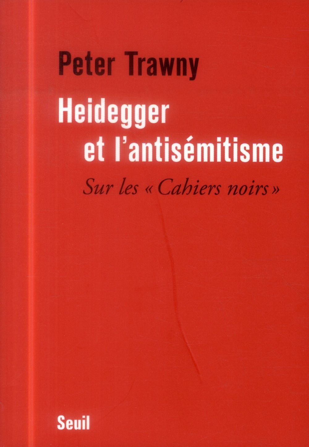 Heidegger et l'antisémitisme - sur les "cahiers noirs"