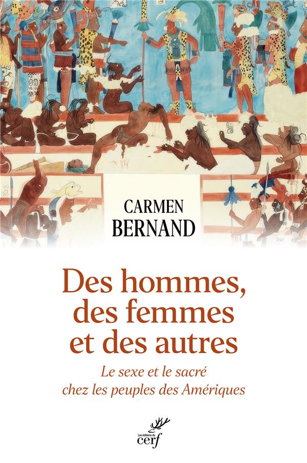 Des hommes, des femmes et des autres - La sexualité et le sacré chez les peuples des Amériques