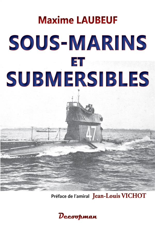 Sous-marins et submersibles: leur développement, leur rôle dans la guerre, leur rôle dans l'avenir, les sous-marins allemands