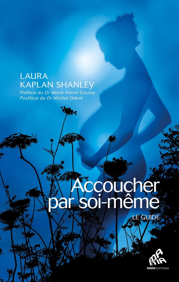 Accoucher par soi-même - Nouvelle édition - Le Guide de la naissance non-assistée