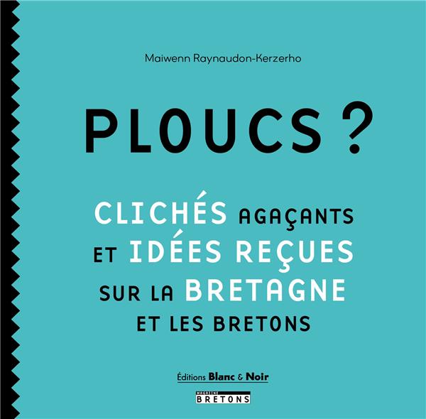 Ploucs? Clichés agaçants et idées reçues sur la Bretagne et les Bretons