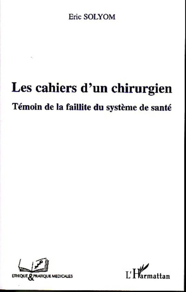 Les cahiers d'un chirurgien - témoin de la faillite du système de santé