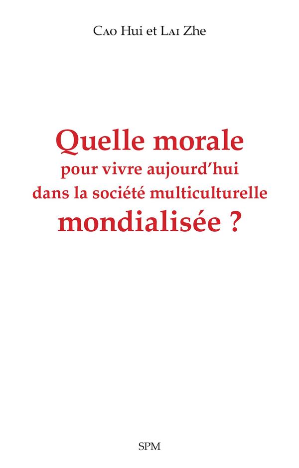 Quelle morale pour vivre aujourd'hui dans la société multiculturelle mondialisée?