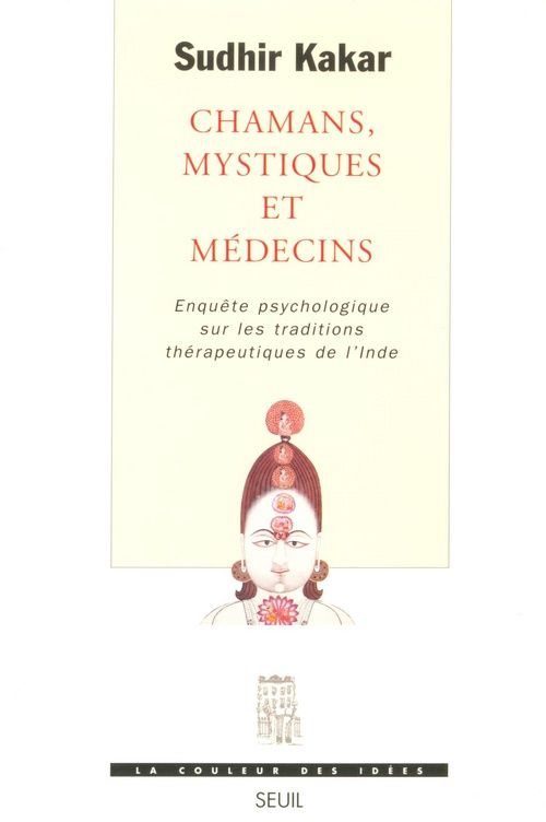 Chamans, mystiques et médecins: enquête psychologique sur les traditions thérapeutiques de l'Inde