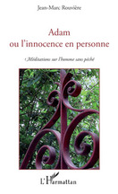 Adam ou l'innocence en personne - méditations sur l'homme sans pêché