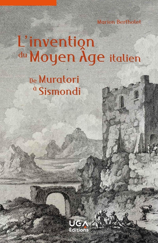 L'invention du Moyen Age italien: de Muratori à Sismondi