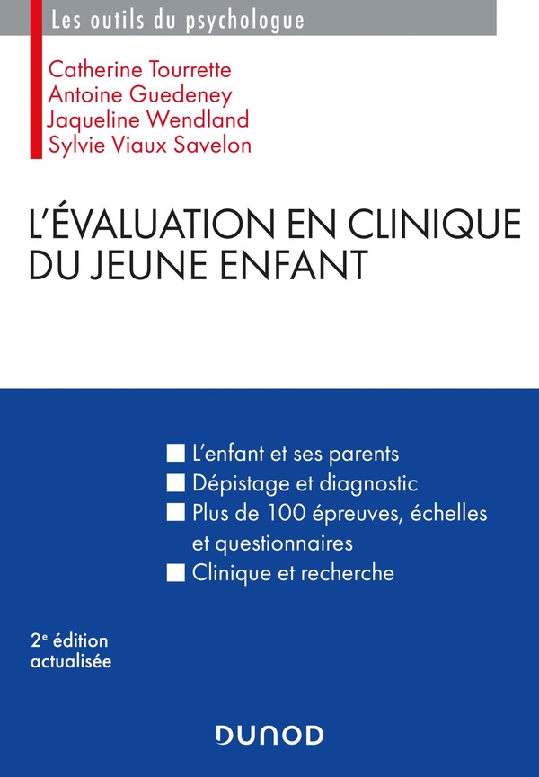 L'évaluation en clinique du jeune enfant: l'enfant et ses parents, dépistage et diagnostic, plus de 100 épreuves, échelles et questionnaires, clinique et recherche