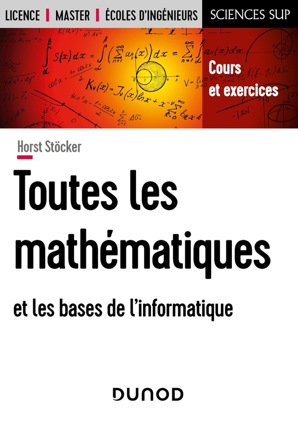 Toutes les mathématiques et les bases de l'informatique: cours et exercices