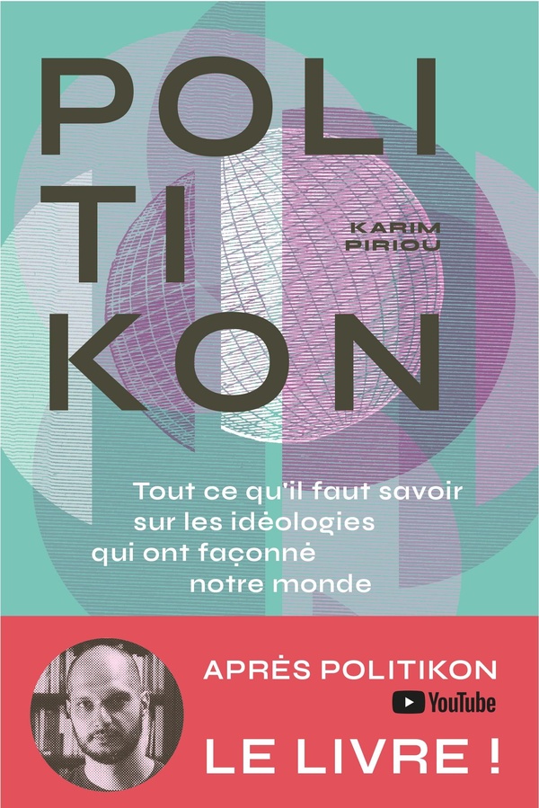 Politikon: tout ce qu'il faut savoir sur les idéologies qui ont façonné notre monde