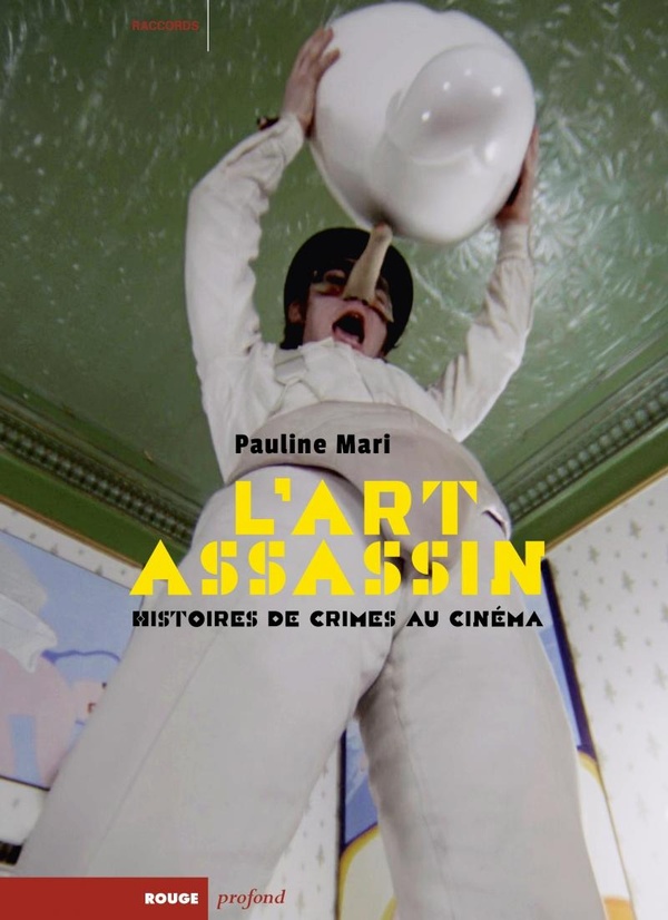 L'art assassin: histoires de crimes au cinéma