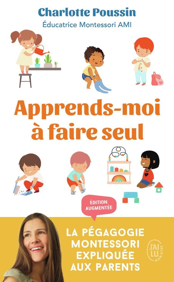 Apprends-moi à faire seul: la pédagogie Montessori expliquée aux parents