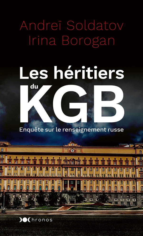 Les héritiers du KGB: enquête sur le renseignement russe