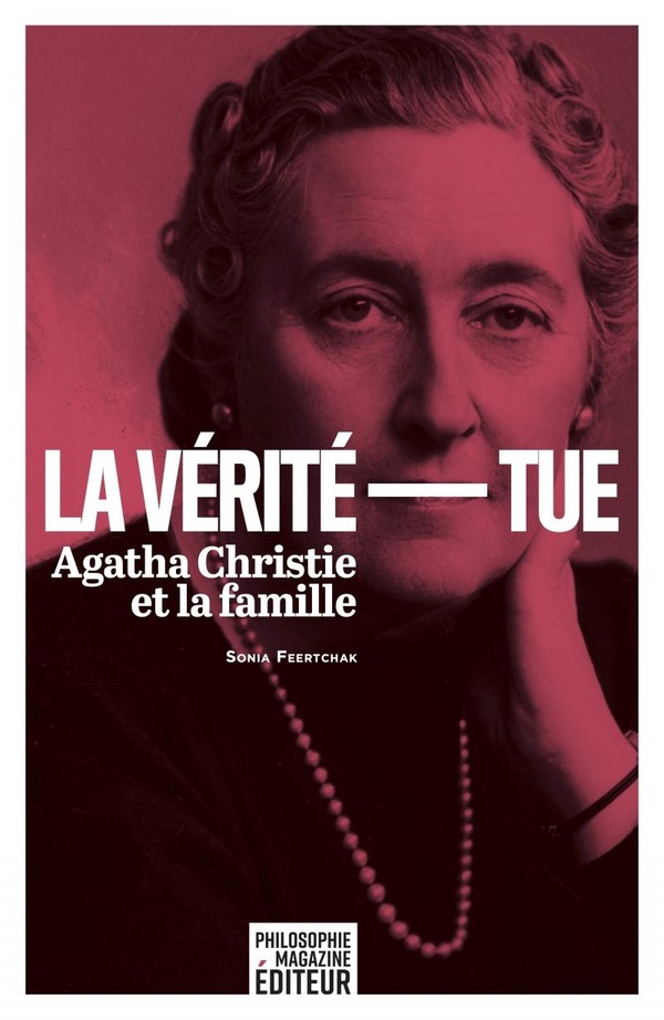 Philosophie magazine: La Vérité tue: Agatha Christie et la famille