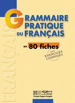 Grammaire pratique du français en 80 fiches: avec exercices corrigés