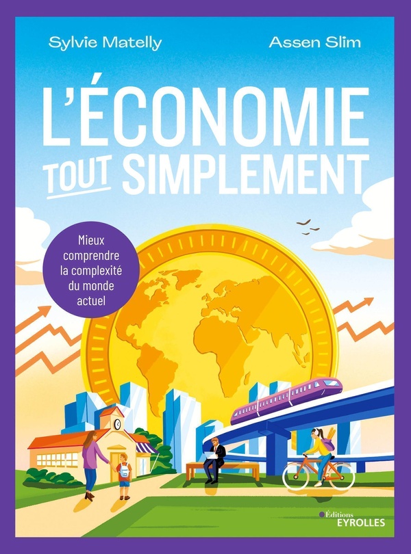 L'économie, tout simplement - Mieux comprendre la complexité du monde actuel