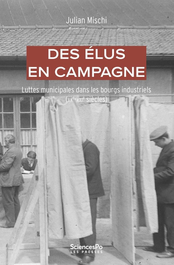 Des élus en campagne: Luttes municipales dans les bourgs industriels (XXe-XXIe siècle)