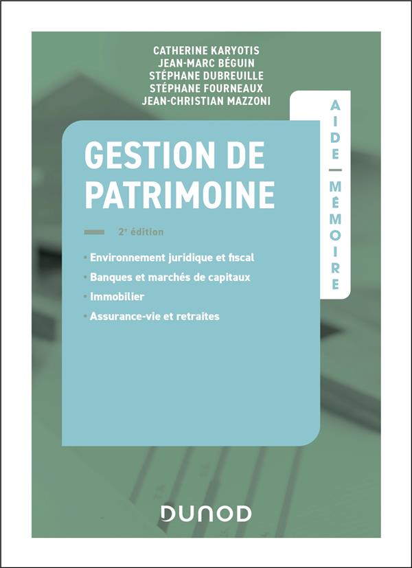 Gestion de patrimoine: environnement juridique et fiscal, banques et marchés de capitaux, immobilier, assurance-vie et retraites