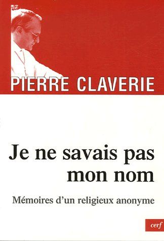 Je ne savais pas mon nom...: mémoires d'un religieux anonyme