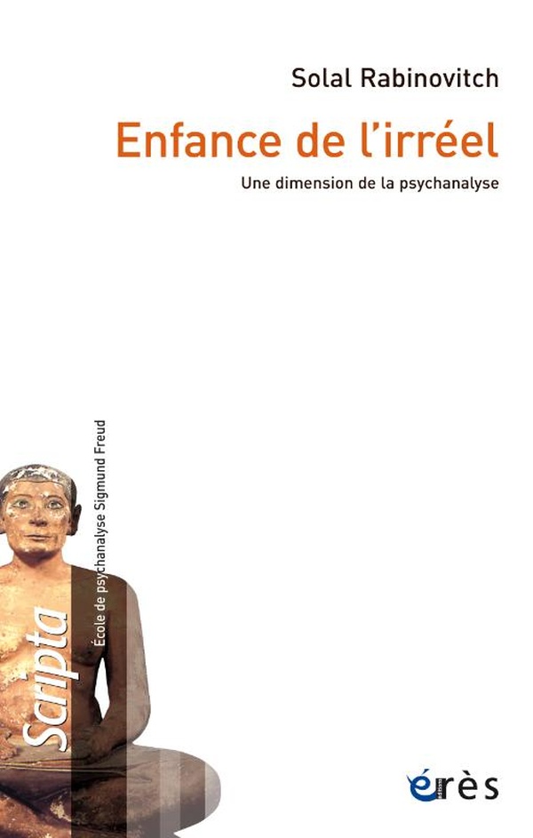Enfance de l'irréel: une dimension de la psychanalyse