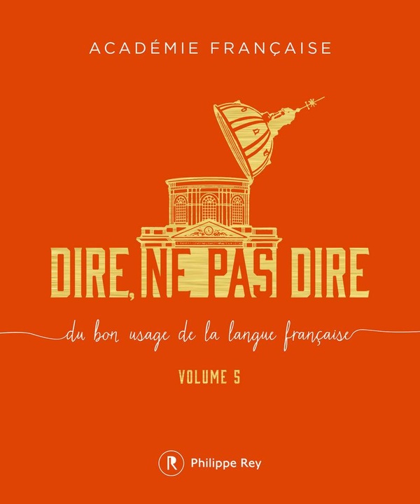 Dire, ne pas dire - du bon usage de la langue française Tome 5